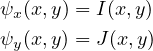 ψ (x,y) = I(x,y)
 x
ψy(x,y) = J (x,y)
